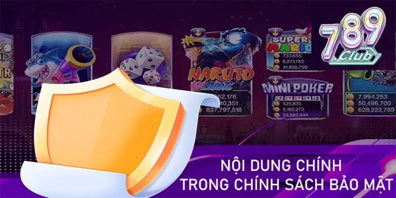 Nội dung chính của chính sách bảo mật tại 789CLUB