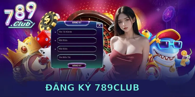 Đăng ký 789CLUB chọn game bài để sát phạt