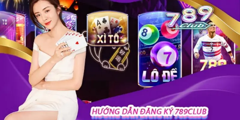 Quy trình thực hiện đăng ký 789CLUB nhanh chóng, an toàn. 